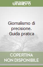 Giornalismo di precisione. Guida pratica