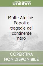 Molte Afriche. Popoli e tragedie del continente nero