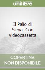 Il Palio di Siena. Con videocassetta libro