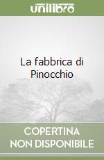 La fabbrica di Pinocchio libro