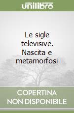 Le sigle televisive. Nascita e metamorfosi libro