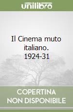 Il Cinema muto italiano. 1924-31 libro