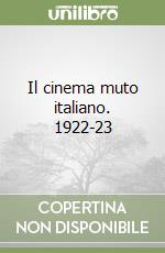 Il cinema muto italiano. 1922-23 libro