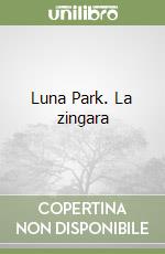 Luna Park. La zingara libro