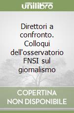 Direttori a confronto. Colloqui dell'osservatorio FNSI sul giornalismo