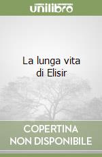 La lunga vita di Elisir libro
