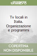 Tv locali in Italia. Organizzazione e programmi