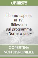 L'homo sapiens in Tv. Riflessioni sul programma «Numero uno» libro