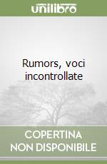 Rumors, voci incontrollate