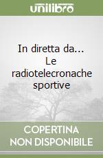 In diretta da... Le radiotelecronache sportive