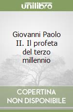 Giovanni Paolo II. Il profeta del terzo millennio libro