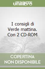 I consigli di Verde mattina. Con 2 CD-ROM libro