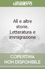 Alì e altre storie. Letteratura e immigrazione libro
