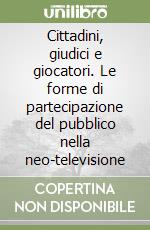 Cittadini, giudici e giocatori. Le forme di partecipazione del pubblico nella neo-televisione libro