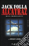 Jack Folla. Alcatraz. Un DJ nel braccio della morte libro di Cugia Diego