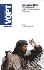 Eurofiction 1999. 3º rapporto sulla fiction televisiva in Europa libro