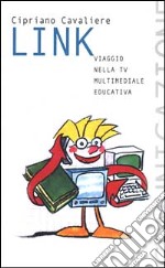 Link. Viaggio nella Tv multimediale educativa libro