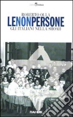 Le non persone. Gli italiani nella Shoah. Con videocassetta libro