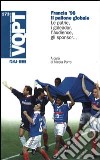 Francia '98. Il pallone globale. Le patrie, i goleador, l'audience, gli sponsor... libro