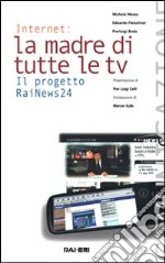 Internet, la madre di tutte le tv. Il progetto RaiNews 24