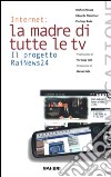 Internet, la madre di tutte le tv. Il progetto RaiNews 24 libro di Mezza Michele Fleischner Edoardo Boda Pierluigi