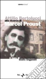 Attilio Bertolucci alla ricerca di Marcel Proust libro