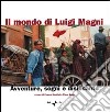 Il mondo di Luigi Magni. Avventure, sogni e disincanto libro