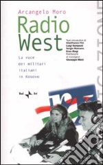 Radio West. La voce dei militari italiani in Kosovo libro