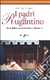 I padri di Rugantino. Storia delle canzoni di Garinei e Giovannini libro