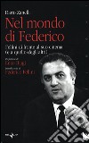 Nel mondo di Federico. Fellini di fronte al suo cinema (e a quello degli altri) libro