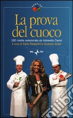 La prova del cuoco. 190 ricette selezionate da Antonella Clerici libro