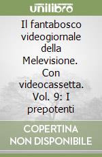 Il fantabosco videogiornale della Melevisione. Con videocassetta. Vol. 9: I prepotenti libro