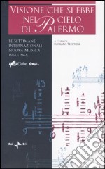 Visione che si ebbe sul cielo di Palermo. Le settimane internazionali. Nuova musica 1960-1968. Con 2 CD audio libro