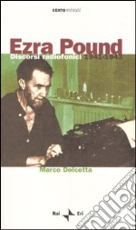 Ezra Pound. Discorsi radiofonici 1941-1943 libro