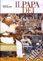 Il Papa dei gesti. Segni e parole di una enciclica mai scritta. Con DVD libro