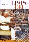 Il Papa dei gesti. Segni e parole di una enciclica mai scritta. Con DVD libro