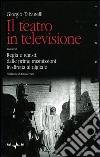 Il teatro in televisione. Vol. 2: Regia e registi: dalle prime trasmissioni in diretta al digitale libro