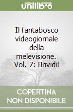 Il fantabosco videogiornale della melevisione. Vol. 7: Brividi! libro