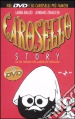 Carosello story. La via italiana alla pubblicità televisiva. Con DVD libro