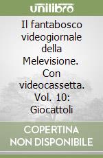 Il fantabosco videogiornale della Melevisione. Con videocassetta. Vol. 10: Giocattoli libro