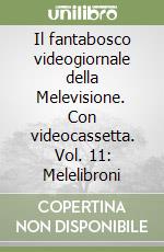 Il fantabosco videogiornale della Melevisione. Con videocassetta. Vol. 11: Melelibroni libro