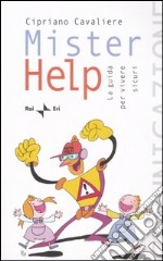 Mister help. La guida per vivere sicuri libro