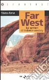 Far West. Sui sentieri di indiani e cowboy libro di Nese Marco
