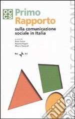 Primo rapporto sulla comunicazione sociale in Italia libro