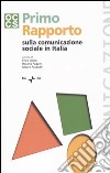 Primo rapporto sulla comunicazione sociale in Italia libro
