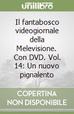 Il fantabosco videogiornale della Melevisione. Con DVD. Vol. 14: Un nuovo pignalento libro