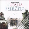 L'Italia e il suo esercito. Una storia di soldati dal Risorgimento ad oggi. Con CD-ROM libro di De Leonardis Massimo