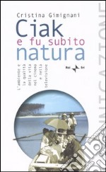 Ciak e fu subito natura. L'ambiente e la qualità della vita nel cinema e nella televisione