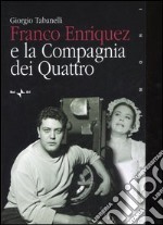 Franco Enriquez e la Compagnia dei Quattro libro