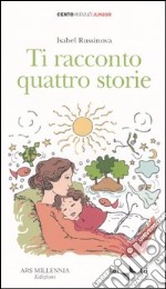 Ti racconto quattro storie libro